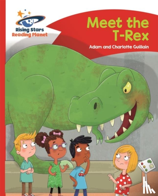 Adam Guillain, Charlotte Guillain - Reading Planet - Meet the T-Rex - Red B: Comet Street Kids