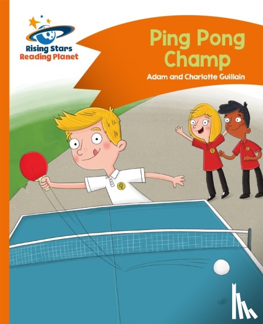 Guillain, Charlotte, Guillain, Adam - Reading Planet - Ping Pong Champ - Orange: Comet Street Kids