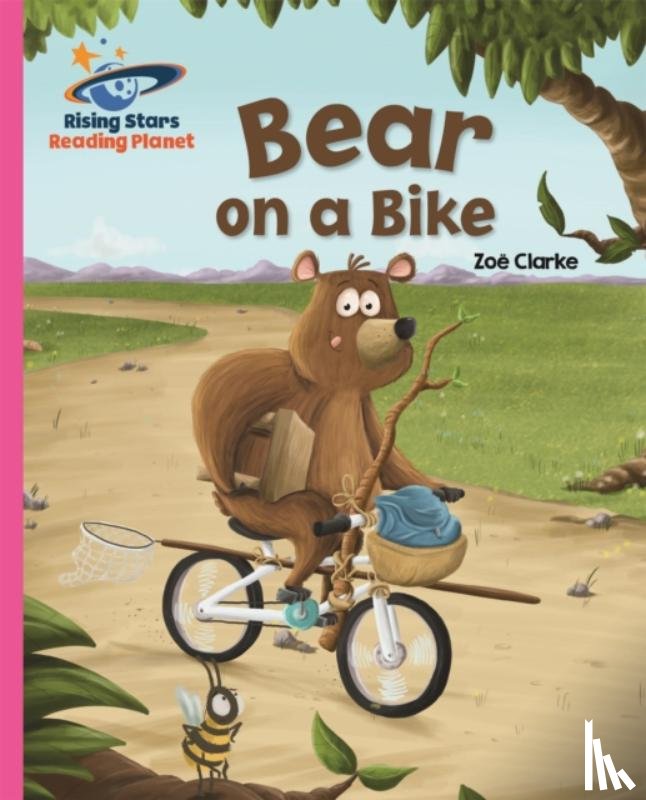 Clarke, Zoe - Reading Planet - Bear on a Bike - Pink B: Galaxy
