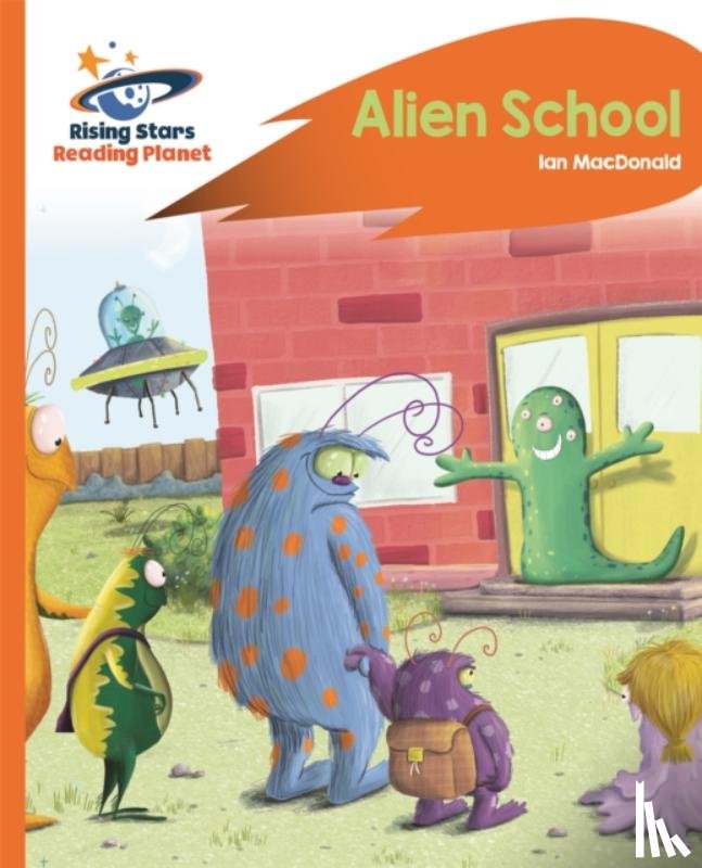 Macdonald, Ian - Reading Planet - Alien School - Orange: Rocket Phonics