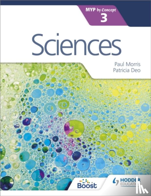 Morris, Paul, Deo, Patricia - Sciences for the IB MYP 3
