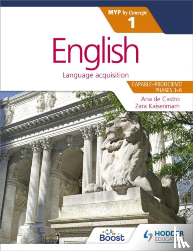 Castro, Ana de, Kaiserimam, Zara, Barrus, Stephanie - English for the IB MYP 1 (Capable–Proficient/Phases 3-4, 5-6): by Concept