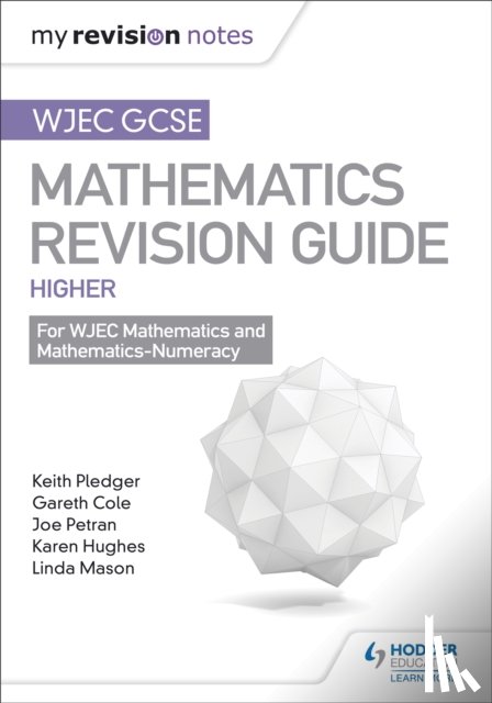 Pledger, Keith, Petran, Joe, Cole, Gareth - WJEC GCSE Maths Higher: Mastering Mathematics Revision Guide