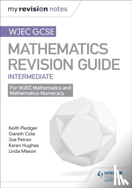 Pledger, Keith, Petran, Joe, Cole, Gareth - WJEC GCSE Maths Intermediate: Revision Guide
