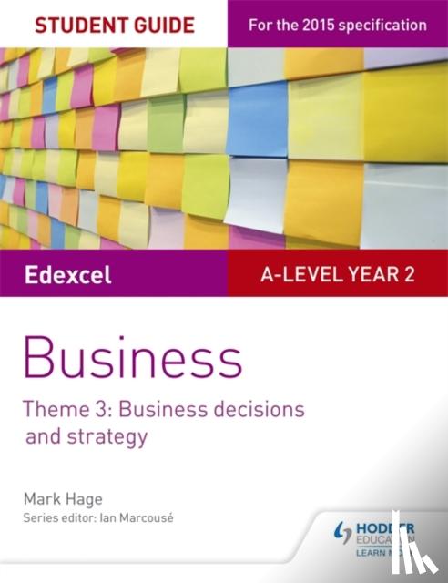 Hage, Mark - Edexcel A-level Business Student Guide: Theme 3: Business decisions and strategy