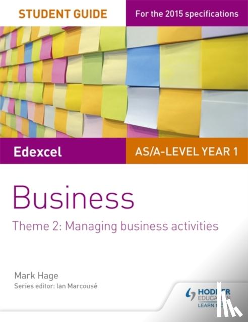 Hage, Mark - Edexcel AS/A-level Year 1 Business Student Guide: Theme 2: Managing business activities