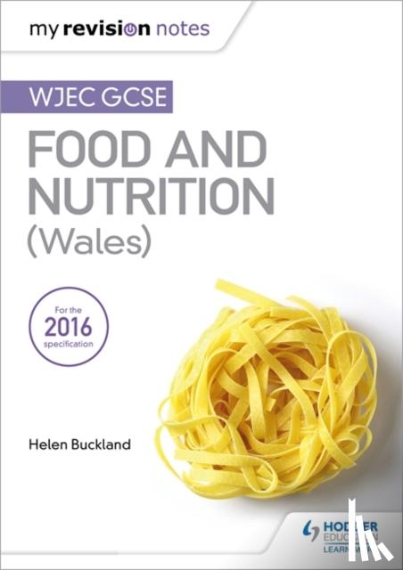 Buckland, Helen - My Revision Notes: WJEC GCSE Food and Nutrition (Wales)