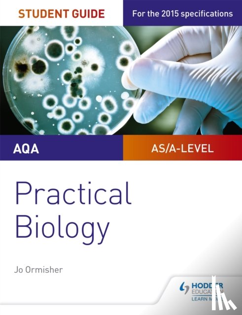 Ormisher, Jo - AQA A-level Biology Student Guide: Practical Biology