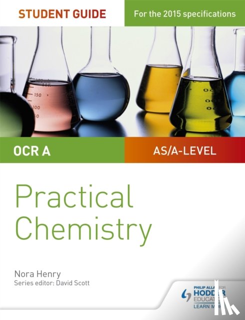 Henry, Nora - OCR A-level Chemistry Student Guide: Practical Chemistry