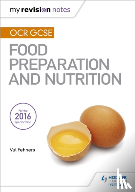 Fehners, Val - My Revision Notes: OCR GCSE Food Preparation and Nutrition