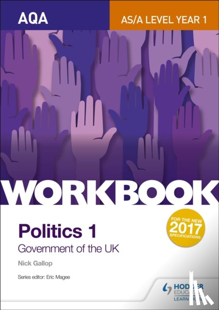 Gallop, Nick - AQA AS/A-level Politics workbook 1: Government of the UK