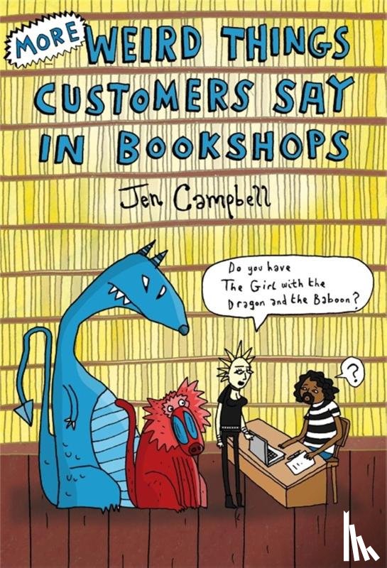 Campbell, Jen - More Weird Things Customers Say in Bookshops