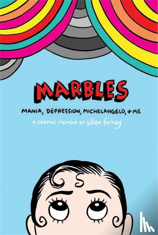 Forney, Ellen - Marbles: Mania, Depression, Michelangelo and Me