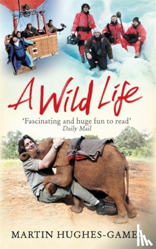 Hughes-Games, Martin - A Wild Life