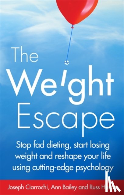 Ciarrochi, Joseph, Harris, Russ, Bailey, Ann - The Weight Escape