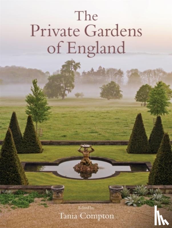 Compton, Tania - The Private Gardens of England