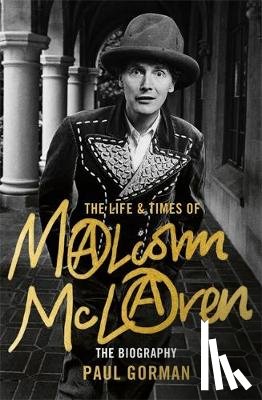 Gorman, Paul - The Life & Times of Malcolm McLaren