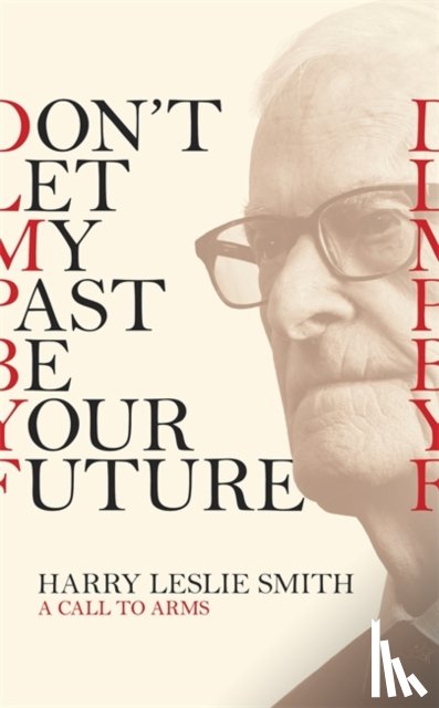 Smith, Harry Leslie - Don't Let My Past Be Your Future