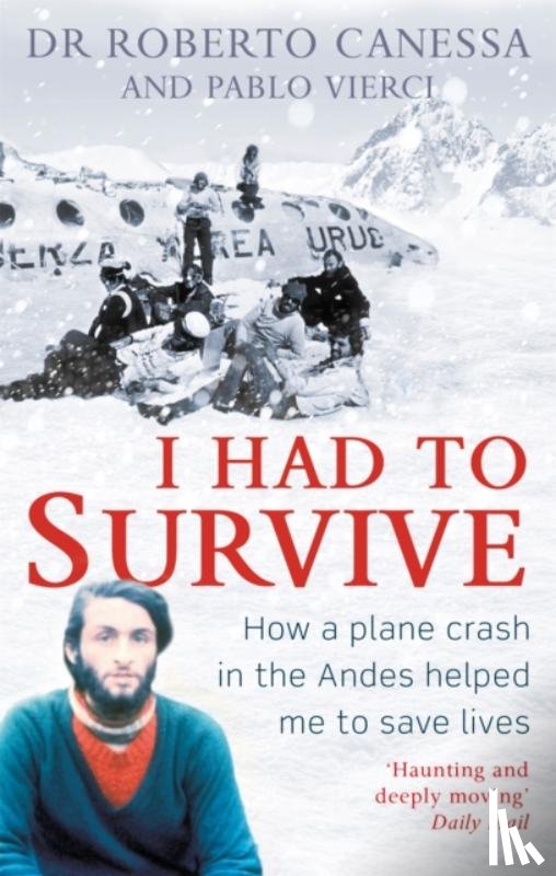 Canessa, Dr Dr. Roberto, Vierci, Pablo - I Had to Survive