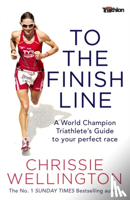 Wellington, Chrissie - To the Finish Line