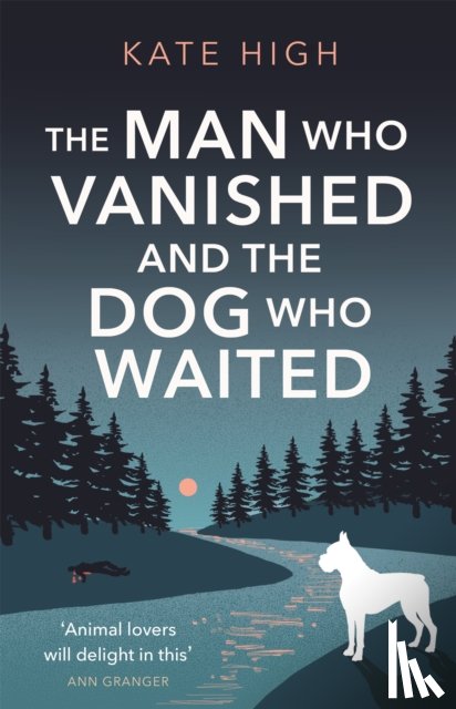 High, Kate - The Man Who Vanished and the Dog Who Waited