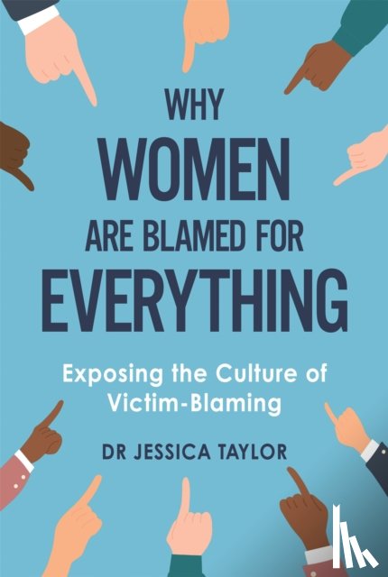 Taylor, Dr Jessica - Why Women Are Blamed For Everything