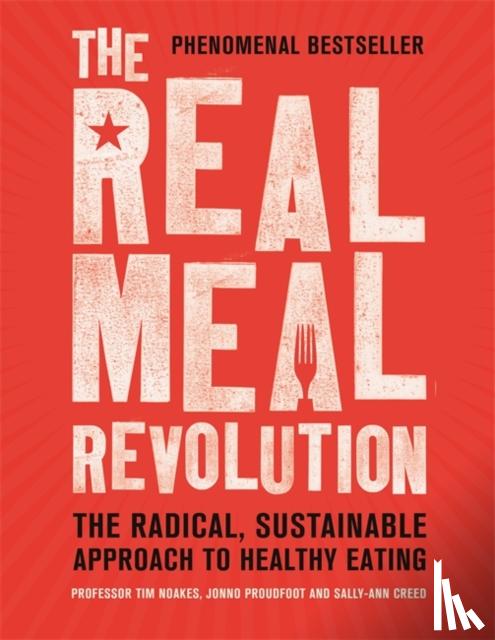 Noakes, Professor Tim, Proudfoot, Jonno, Creed, Sally-Ann - The Real Meal Revolution