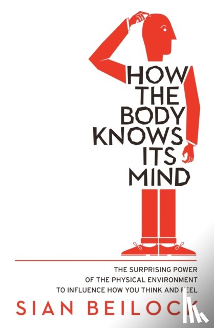 Beilock, Sian - How The Body Knows Its Mind