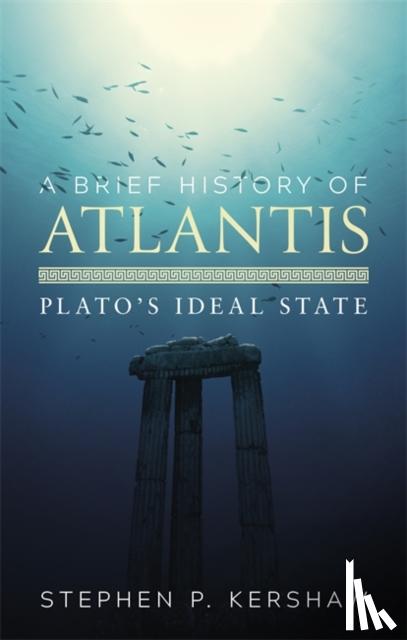 Kershaw, Dr Stephen P. - A Brief History of Atlantis