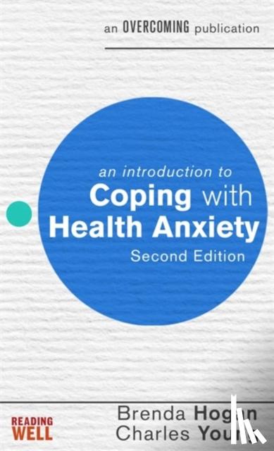 Hogan, Brenda, Young, prof Charles - An Introduction to Coping with Health Anxiety, 2nd edition