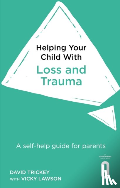 Trickey, David, Lawson, Vicky - Helping Your Child with Loss and Trauma