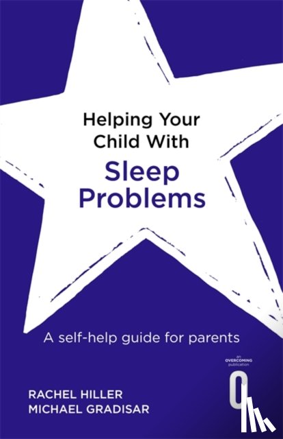 Hiller, Rachel, Gradisar, Michael - Helping Your Child with Sleep Problems