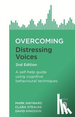 Hayward, Mark, Kingdon, David, Strauss, Clara - Overcoming Distressing Voices, 2nd Edition