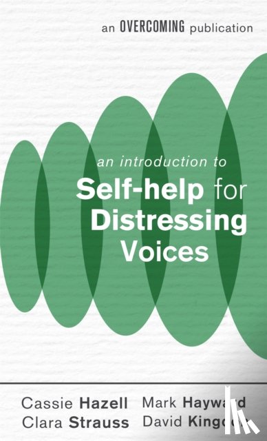 Hayward, Mark, Hazell, Cassie, Kingdon, David, Strauss, Clara - An Introduction to Self-help for Distressing Voices