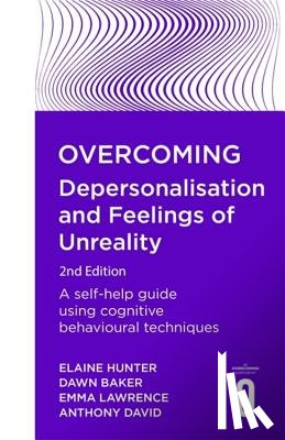 David, Anthony, Lawrence, Emma, Baker, Dawn, Hunter, Elaine - Overcoming Depersonalisation and Feelings of Unreality, 2nd Edition