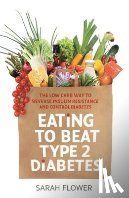 Flower, Sarah - Eating to Beat Type 2 Diabetes