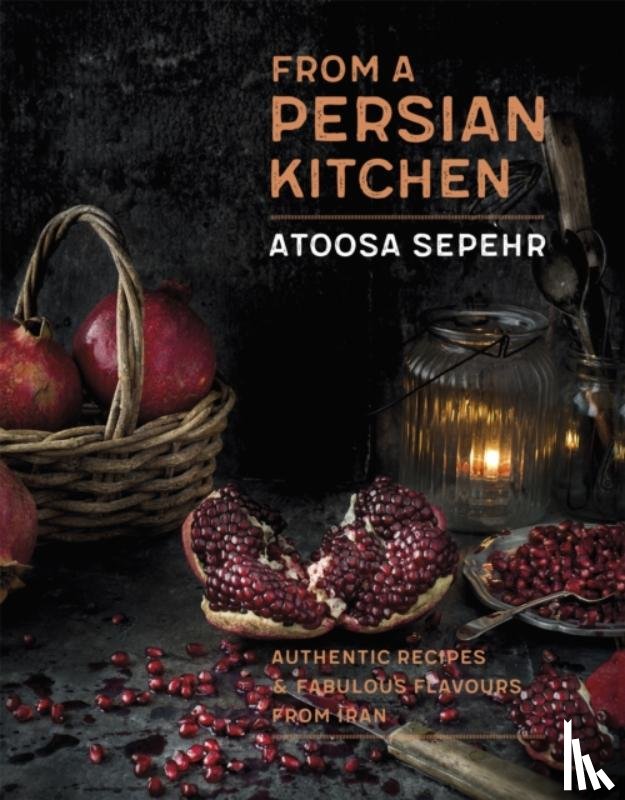 Sepehr, Atoosa - From a Persian Kitchen