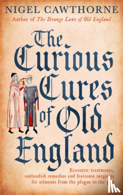 Cawthorne, Nigel - The Curious Cures Of Old England