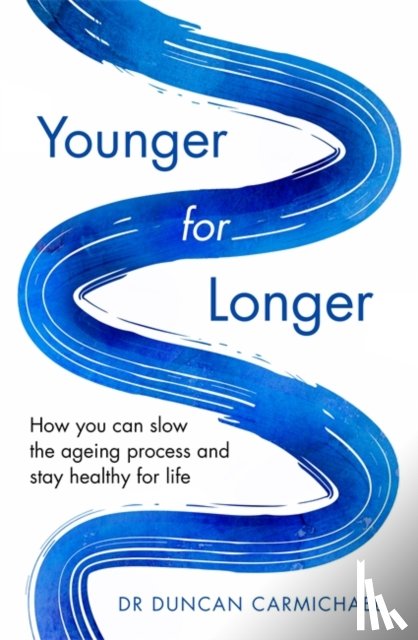 Carmichael, Dr Duncan - Younger for Longer