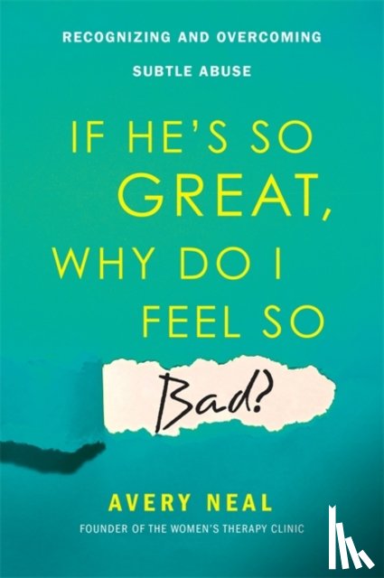 Neal, Avery - If He's So Great, Why Do I Feel So Bad?