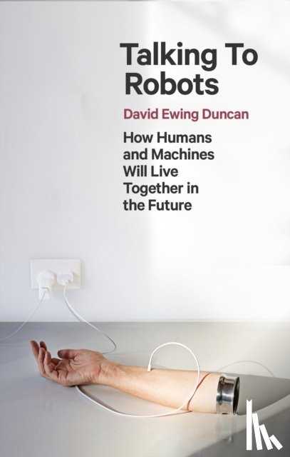 Duncan, David Ewing - Talking to Robots