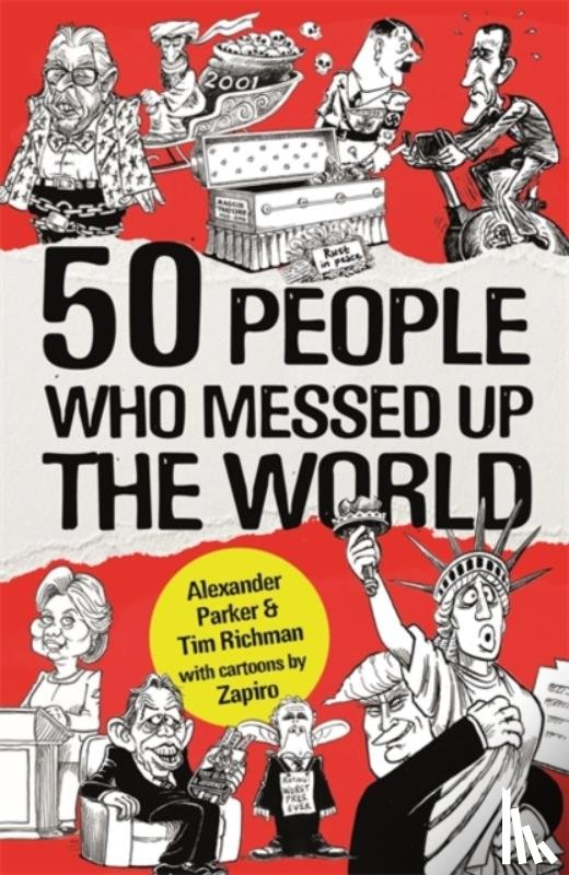 Parker, Alexander, Richman, Tim - 50 People Who Messed up the World