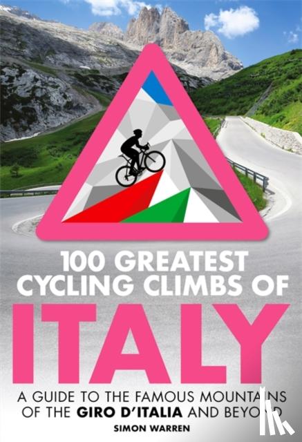 Warren, Simon - 100 Greatest Cycling Climbs of Italy
