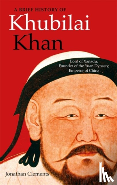 Clements, Jonathan - A Brief History of Khubilai Khan