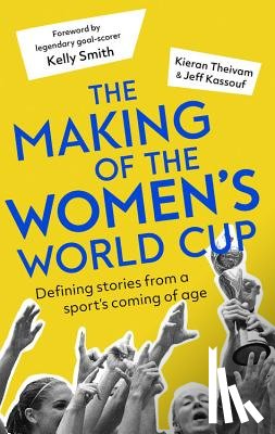 Theivam, Kieran, Kassouf, Jeff - The Making of the Women's World Cup