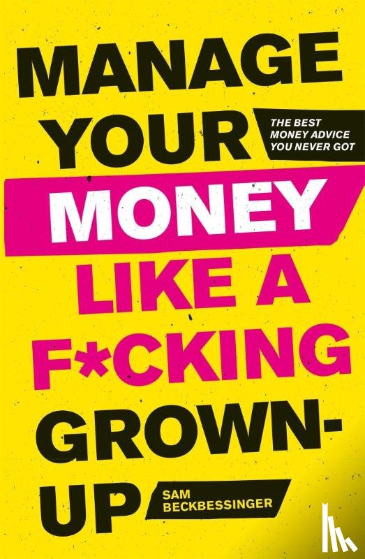Beckbessinger, Sam - Manage Your Money Like a F*cking Grown-Up