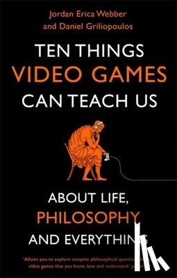 Webber, Jordan Erica, Griliopoulos, Daniel - Ten Things Video Games Can Teach Us