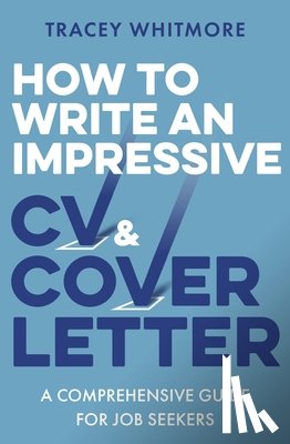Whitmore, Tracey - How to Write an Impressive CV and Cover Letter