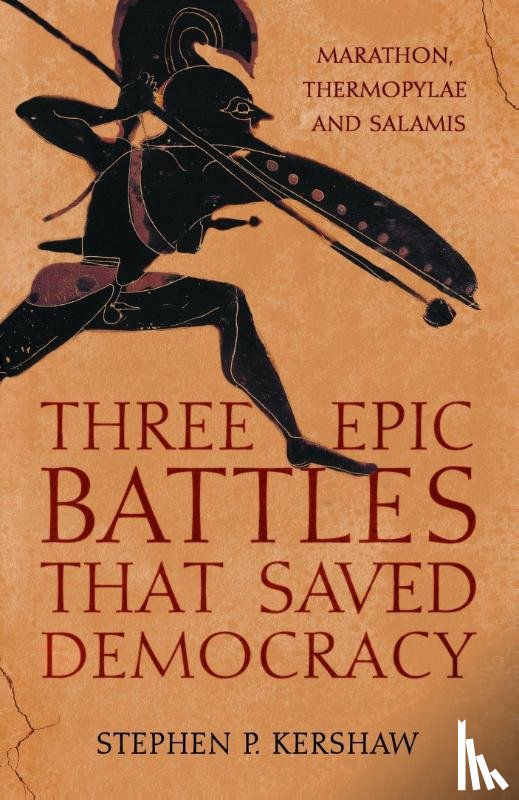 Kershaw, Dr Stephen P. - Three Epic Battles that Saved Democracy