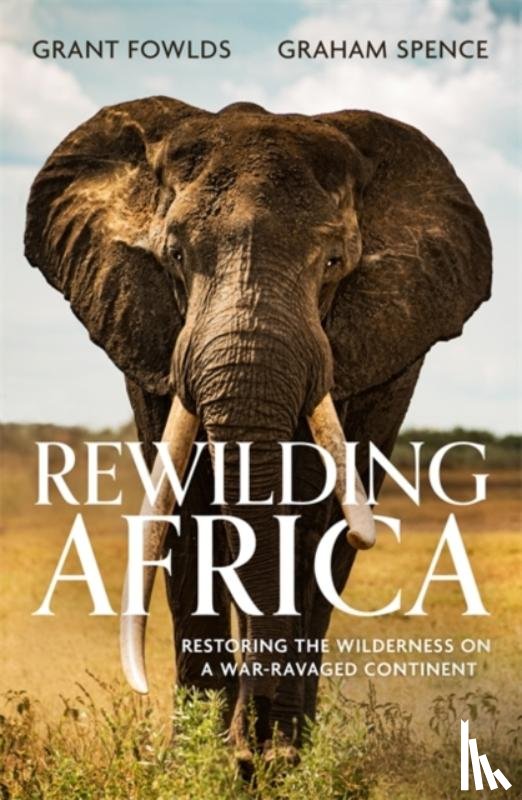 Fowlds, Grant, Spence, Graham - Rewilding Africa